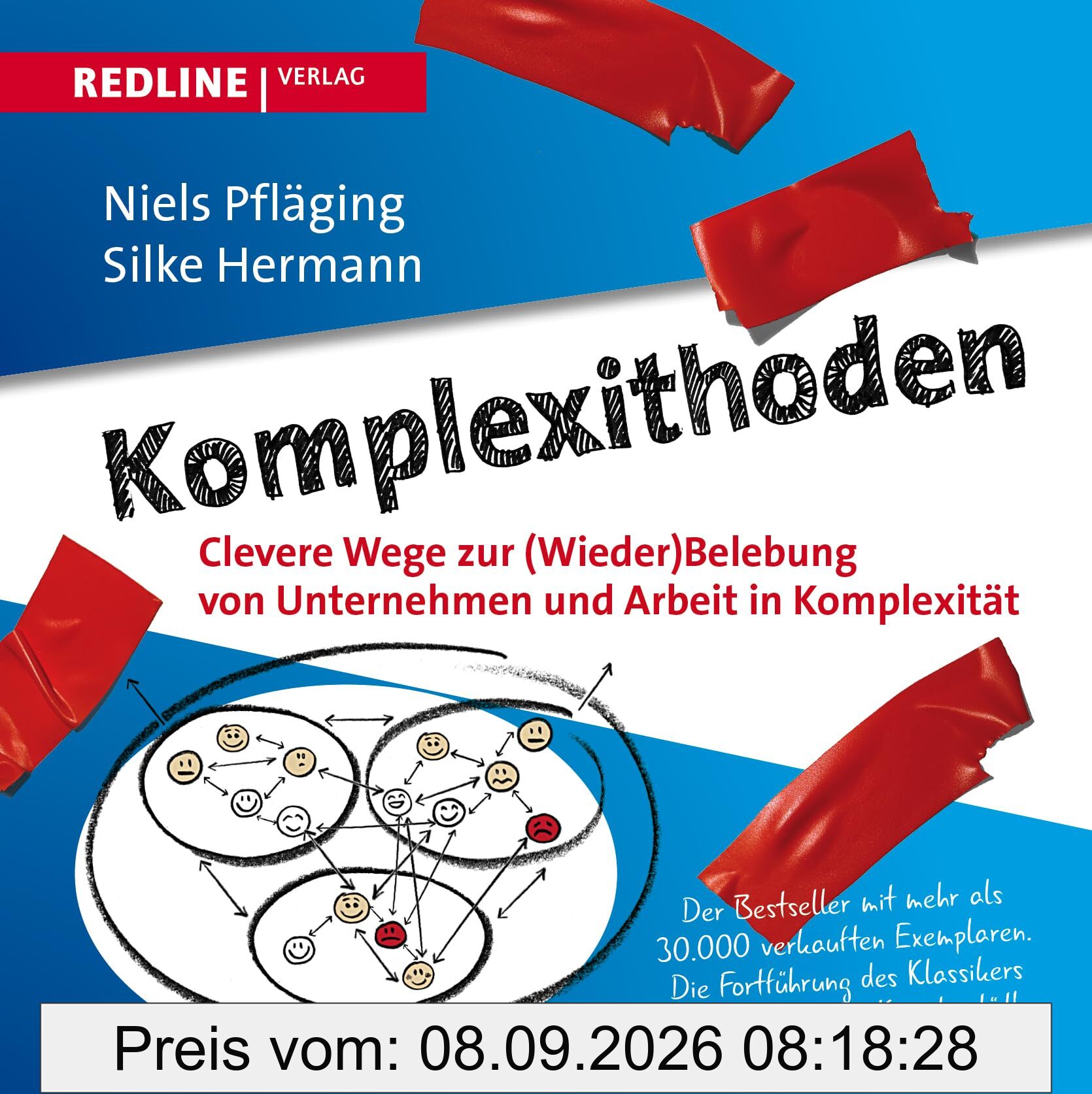 Komplexithoden: Clevere Wege zur (Wieder)Belebung von Unternehmen und Arbeit in Komplexität. Erweiterte und überarbeitete Neuauflage zum 10-jährigen Jubiläum.