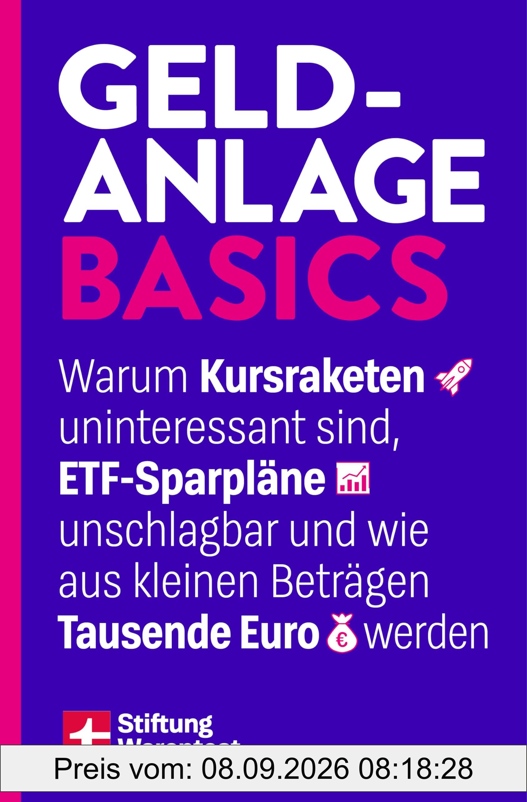 Geldanlage Basics - Mit Tipps rund ums Thema ETFs, Aktien und Vermögensaufbau: Warum Kursraketen uninteressant sind, ETF-Sparpläne unschlagbar und wie aus kleinen Beträgen Tausende Euro werden