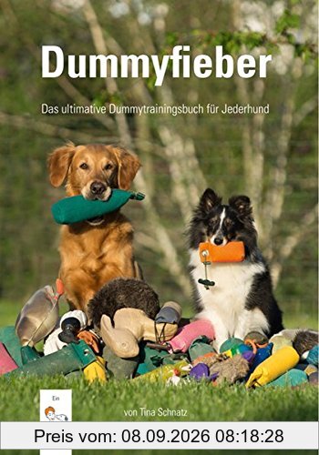 Dummyfieber: Das ultimative Dummytrainingsbuch für Jederhund