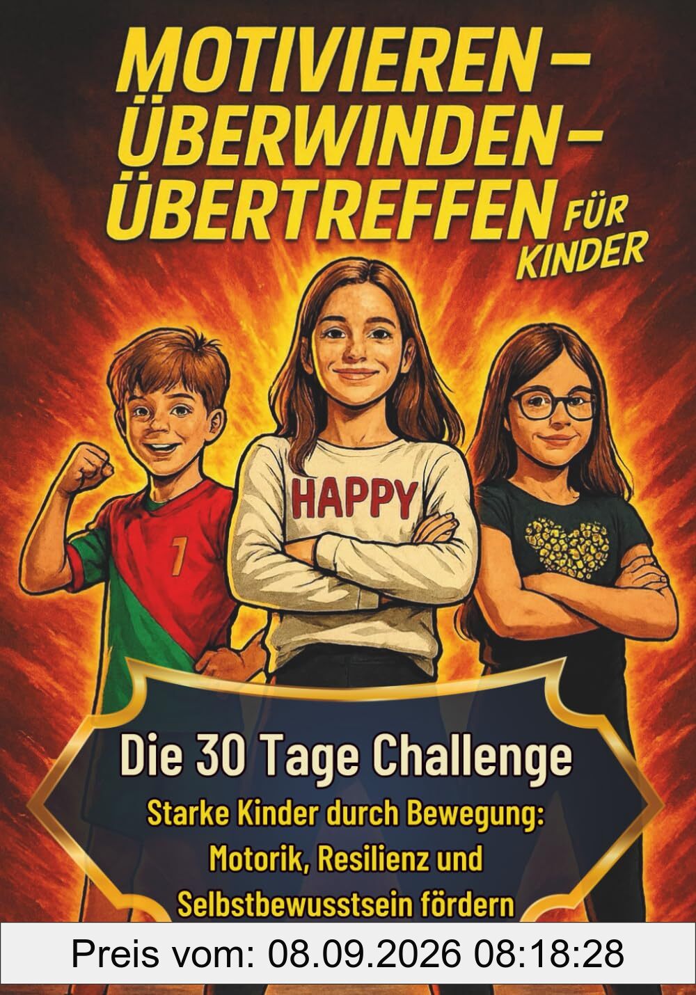 Motivieren-Überwinden-Übertreffen für Kinder: Die 30 Tage Challenge - Starke Kinder durch Bewegung: Motorik, Resilienz und Selbstbewusstsein fördern