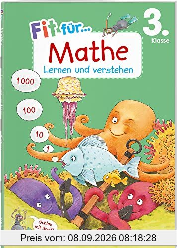 Fit für Mathe 3. Klasse. Lernen und verstehen: Rechnen bis 1000, Grundrechenarten, Sachaufgaben und Geometrie verstehen und wiederholen. Am Lehrplan orientiert. Mit Lösungsheft und Stickerbogen