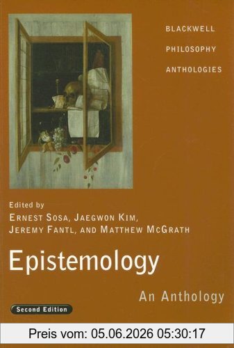 Ernest Sosa Epistemology, An Anthology (Blackwell Philosophy Anthologies)