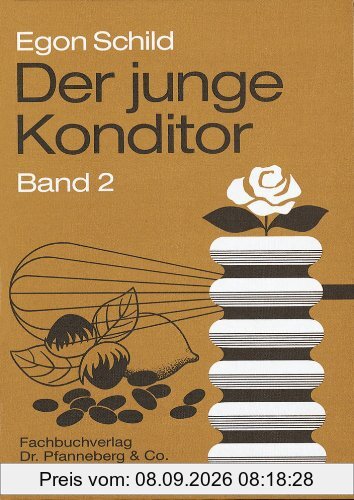 Der junge Konditor. Lehrbuch Band 2: Die Herstellung der Erzeugnisse der Konditorei