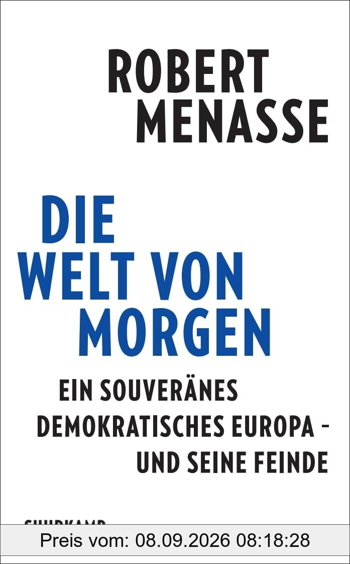 Die Welt von morgen: Ein souveränes demokratisches Europa - und seine Feinde | Ein Manifest für das Friedensprojekt Europa