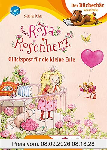 Rosa Rosenherz. Glückspost für die kleine Eule: Der Bücherbär: Vorschule. Bilder ersetzen Hauptwörter (Der Bücherbär: Vorschule. Bilder ersetzen Namenwörter)