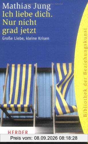 Ich liebe dich. Nur nicht grad jetzt: Große Liebe, kleine Krisen (HERDER spektrum)