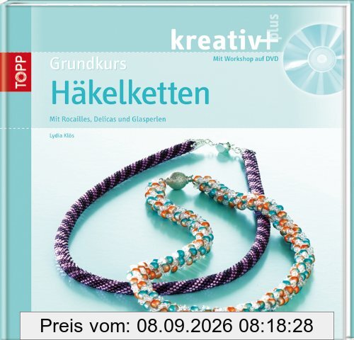 Grundkurs Häkelketten: Mit Rocailles, Delicas und Glasschliffperlen