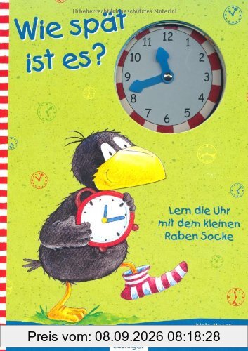 Wie spät ist es?: Lern die Uhr mit dem kleinen Raben Socke