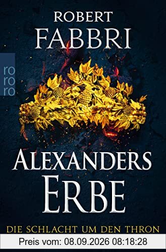 Alexanders Erbe: Die Schlacht um den Thron: Historischer Roman | «Extrem packend!» Conn Iggulden (Das Ende des Alexanderreichs, Band 3)
