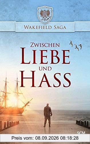 Zwischen Liebe und Hass (Wakefield Saga - Wakefield-Chronik (2), Band 2)