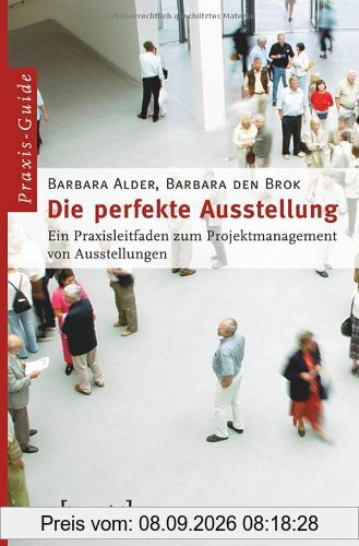 Die perfekte Ausstellung: Ein Praxisleitfaden zum Projektmanagement von Ausstellungen