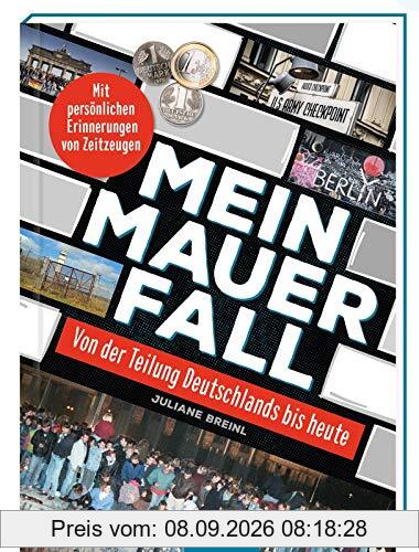 Mein Mauerfall: Von der Teilung Deutschlands bis heute