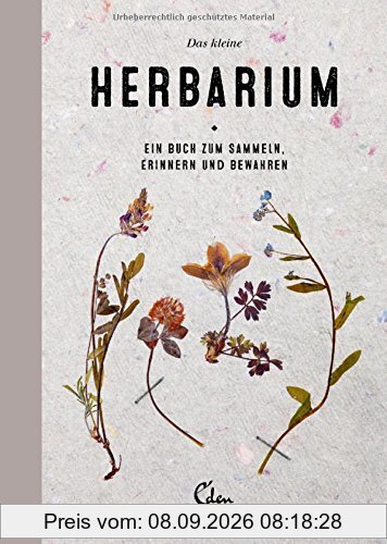 Das kleine Herbarium: Ein Buch zum Sammeln, Erinnern und Bewahren