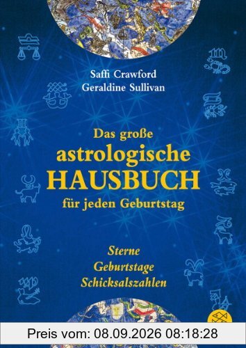 Das große astrologische Hausbuch für jeden Geburtstag: Sterne, Geburtstage, Schicksalszahlen
