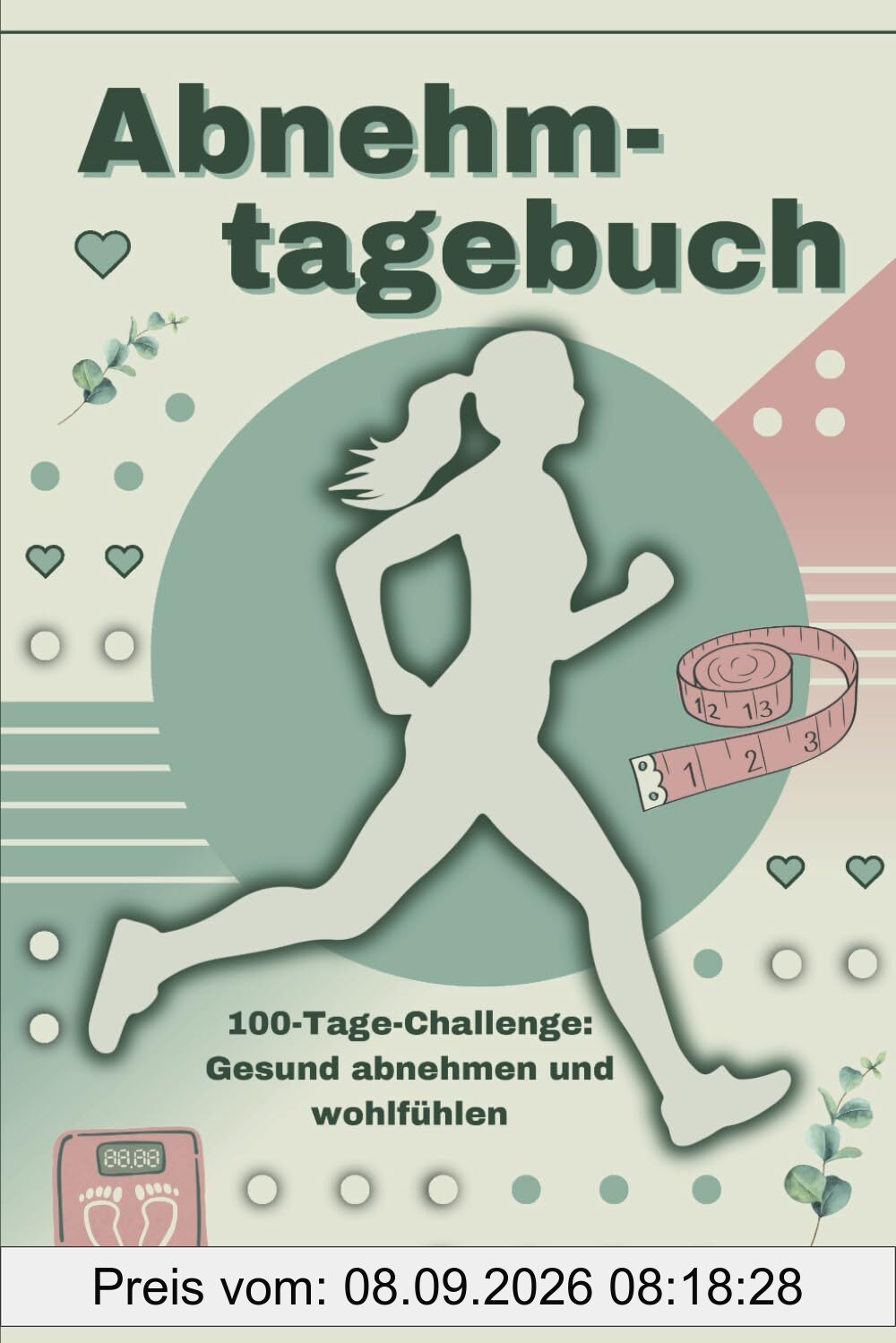 Abnehmtagebuch: 100-Tage-Challenge: Gesund abnehmen und wohlfühlen. Ernährungstagebuch zum Ausfüllen.