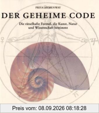 Der Geheime Code: Die rätselhafte Formel, die Kunst, Natur und Wissenschaft bestimmt