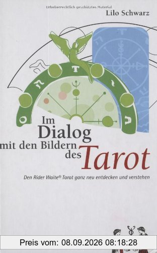 Im Dialog mit den Bildern des Tarot: Den Rider Waite Tarot ganz neu entdecken und verstehen