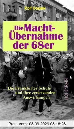 Die Machtübernahme der 68er: Die Frankfurter Schule und ihre zersetzenden Auswirkungen