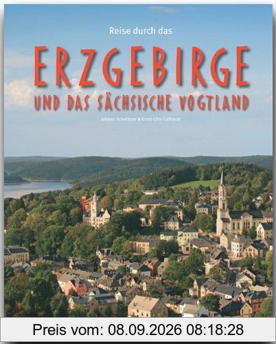 Reise durch das ERZGEBIRGE und das SÄCHSISCHE VOGTLAND - Ein Bildband mit über 210 Bildern - STÜRTZ Verlag