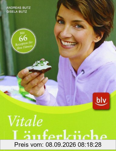 Vitale Läuferküche: Mit 66 Rezepten für Ihre Fitness