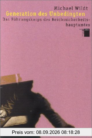 Generation des Unbedingten. Das Führungskorps des Reichssicherheitshauptamtes. Studienausgabe