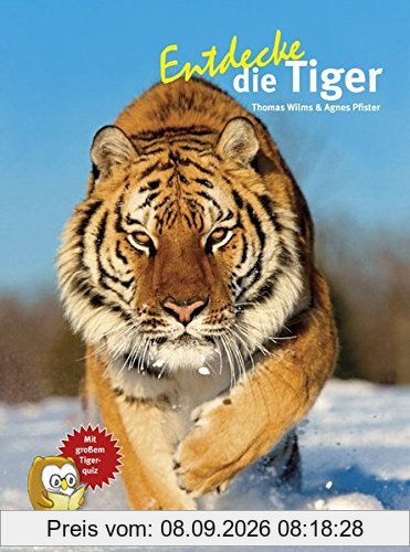 Entdecke die Tiger (Entdecke - Die Reihe mit der Eule / Kindersachbuchreihe)