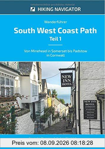 South West Coast Path / Wanderführer South West Coast Path - Teil 1: Von Minehead in Somerset bis Padstow in Cornwall