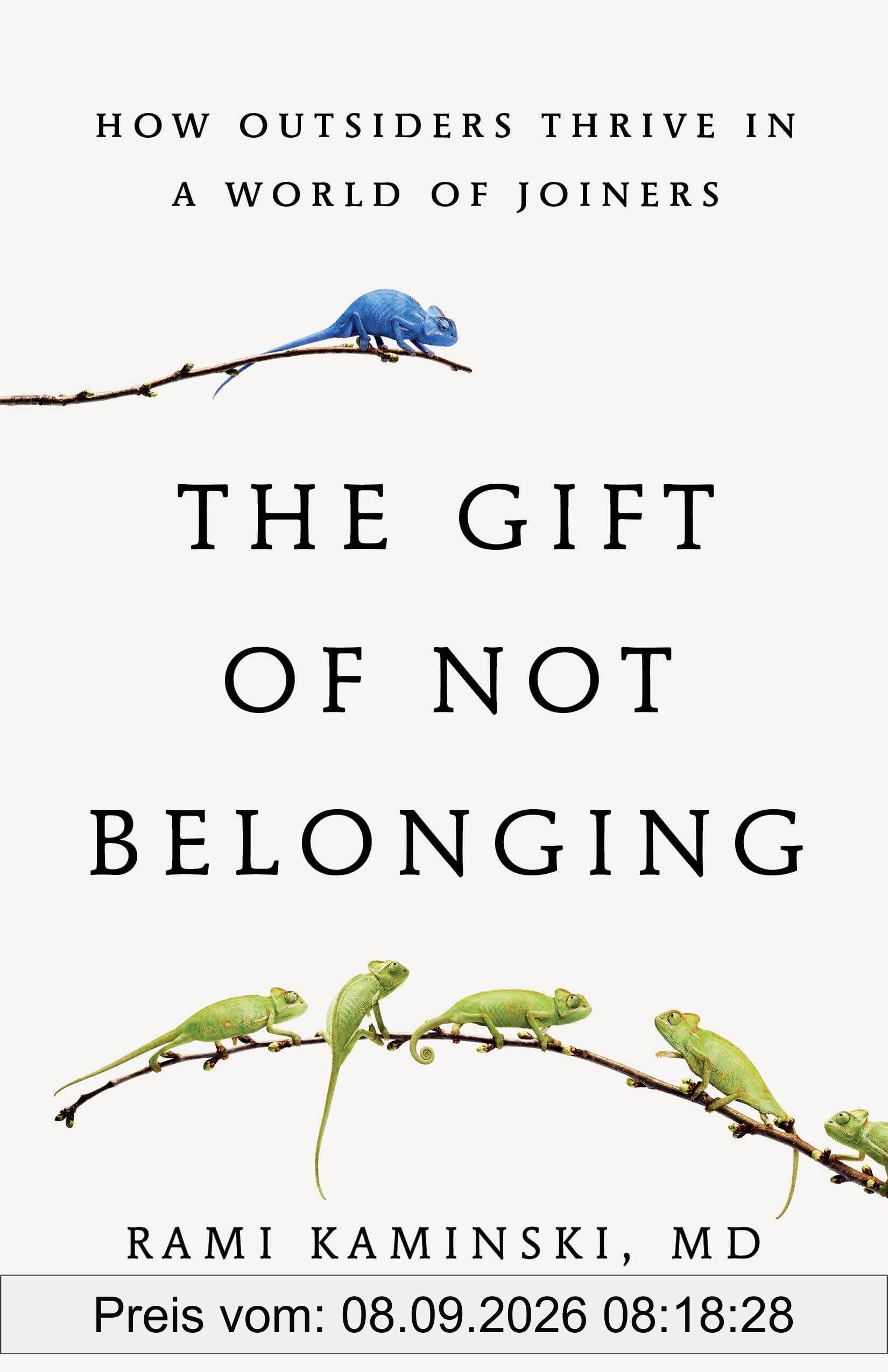 The Gift of Not Belonging: How Outsiders Thrive in a World of Joiners