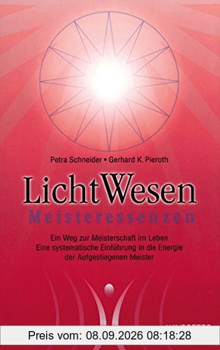 LichtWesen Meisteressenzen. Ein Weg zur Meisterschaft im Leben