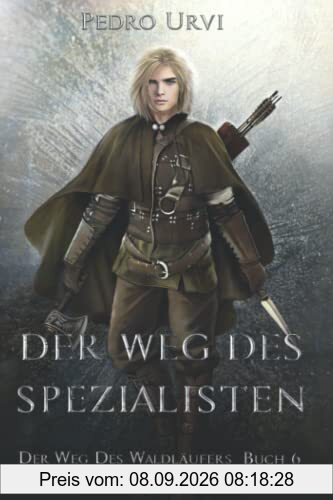 Der Weg des Spezialisten: (Der Weg des Waldläufers, Buch 6)