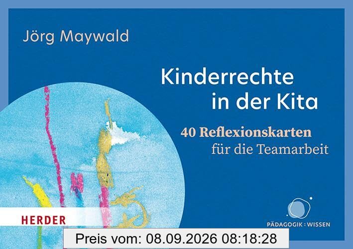 Kinderrechte in der Kita. 40 Reflexionskarten für die Teamarbeit: Kinder schützen, fördern, beteiligen