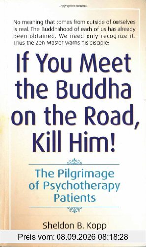 If You Meet the Buddha on the Road, Kill Him: The Pilgrimage Of Psychotherapy Patients
