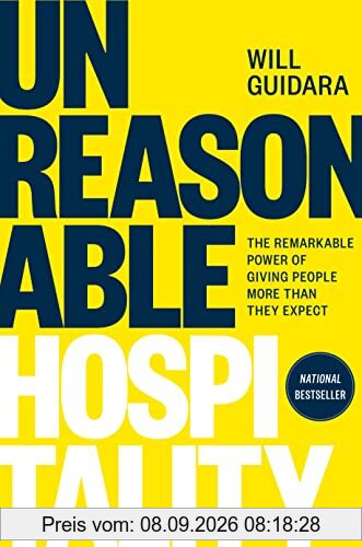 Unreasonable Hospitality: The Remarkable Power of Giving People More Than They Expect