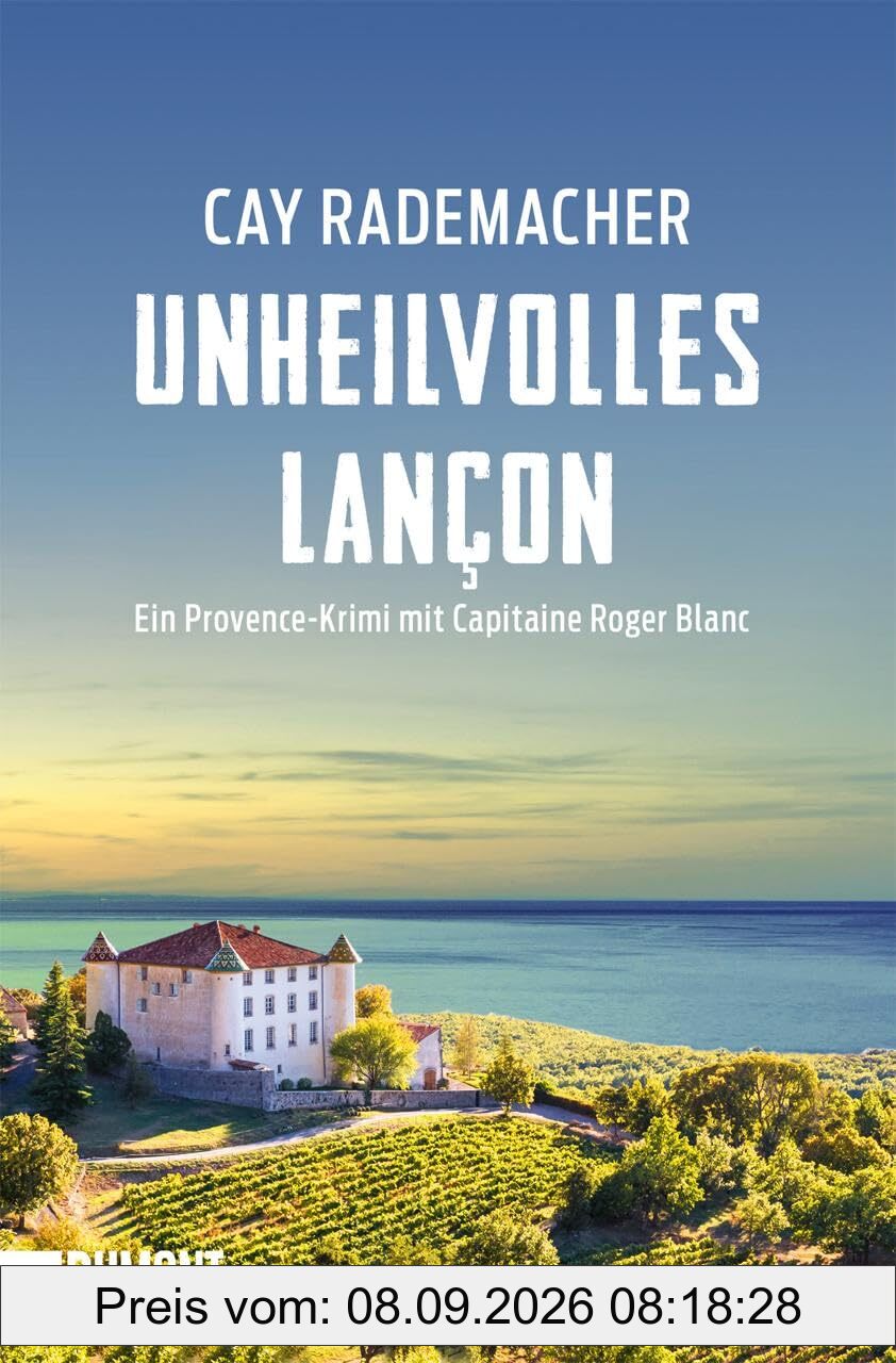 Unheilvolles Lançon: Ein Provence-Krimi mit Capitaine Roger Blanc (Capitaine Roger Blanc ermittelt, Band 11)