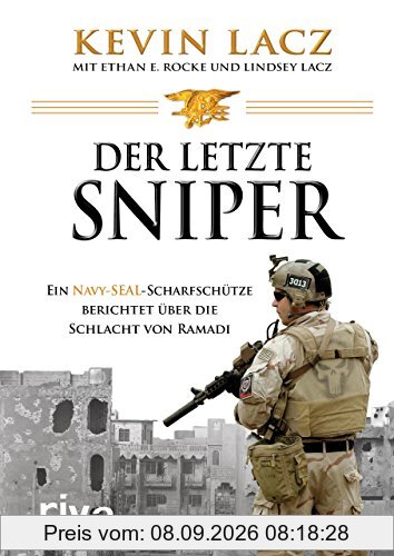 Der letzte Sniper: Ein Navy-SEAL-Scharfschütze berichtet über die Schlacht von Ramadi