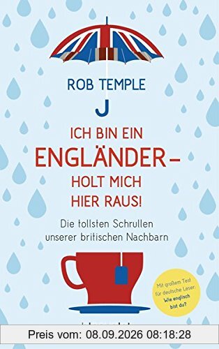 Ich bin ein Engländer - holt mich hier raus!: Die tollsten Schrullen unserer britischen Nachbarn