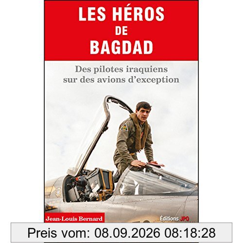 Les héros de Bagdad. Des pilotes iraquiens sur des avions d'exception