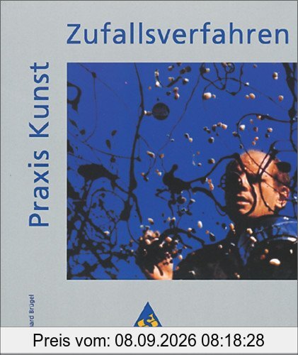 Praxis Kunst - Sekundarstufe II: Praxis Kunst: Zufallsverfahren