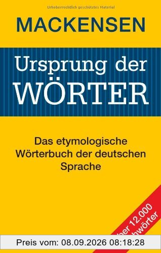 Ursprung der Wörter: Das etymologische Wörterbuch der deutschen Sprache. Über 12.000 Stichwörter - vollständig überarbeitete und aktualisierte Neuausgabe des berühmten Herkunftswörterbuchs