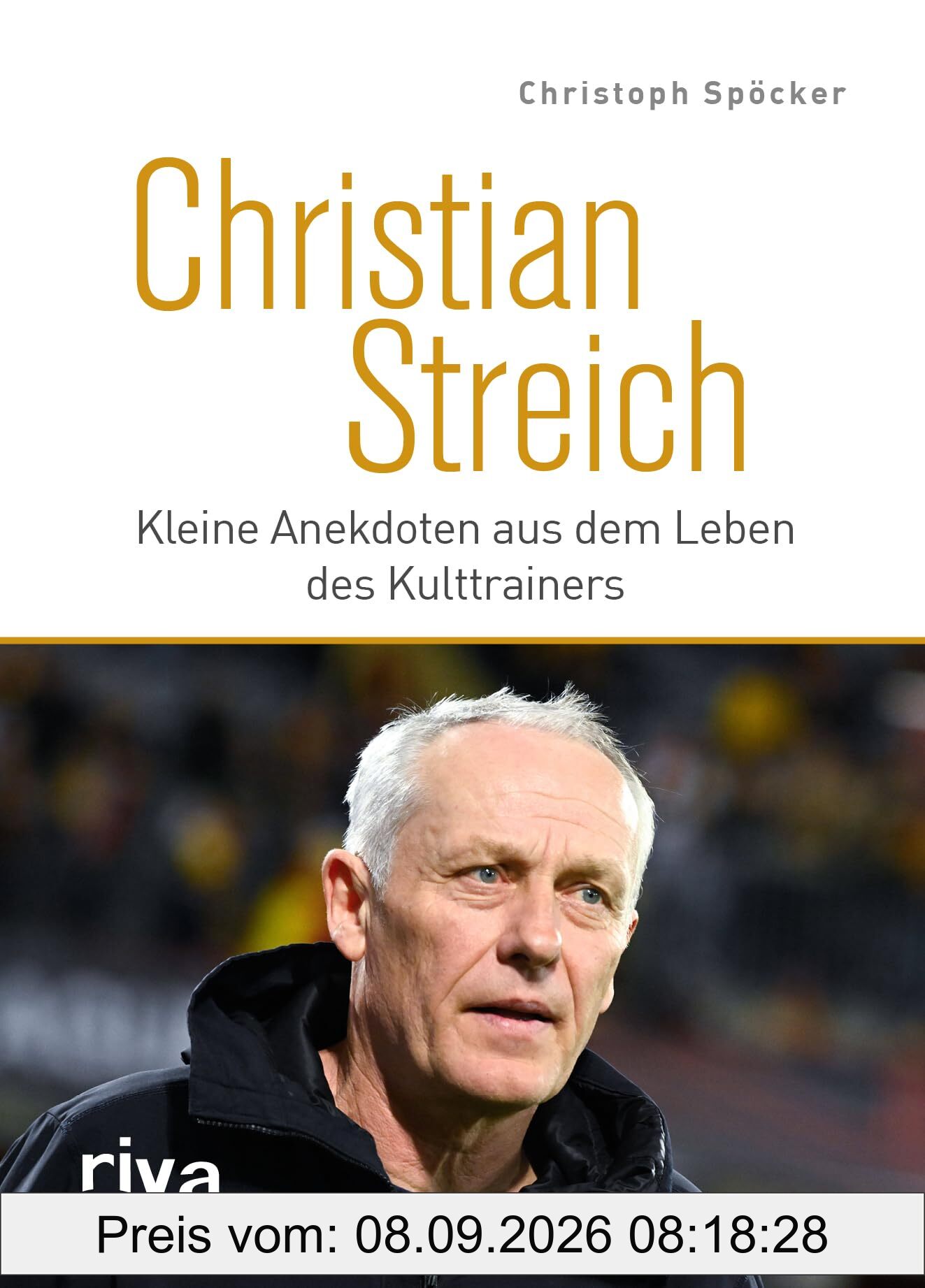 Christian Streich: Kleine Anekdoten aus dem Leben des Kulttrainers | Spannende Storys über den legendären Ex-Trainer des SC Freiburg | Das perfekte Geschenk für alle Fußballfans