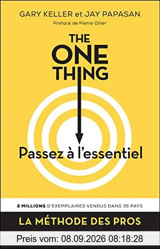The one thing : passez à l'essentiel ! : comment réussir tout ce que vous entreprenez