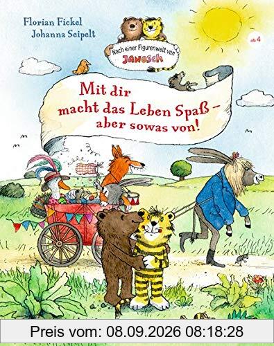 Mit dir macht das Leben Spaß, aber sowas von!: Nach einer Figurenwelt von Janosch