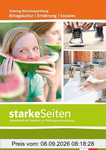 starkeSeiten Alltagskultur | Ernährung | Soziales. Ausgabe Baden-Württemberg: Training Abschlussprüfung. Arbeitsheft mit Medien zur Prüfungsvorbereitung