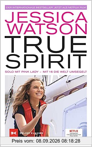 True Spirit: Solo mit Pink Lady – Mit 16 die Welt umsegelt