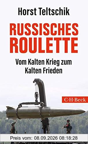 Russisches Roulette: Vom Kalten Krieg zum Kalten Frieden