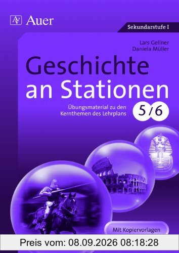 Geschichte an Stationen 5-6: Übungsmaterial zu den Kernthemen des Lehrplans, Klassen 5/6