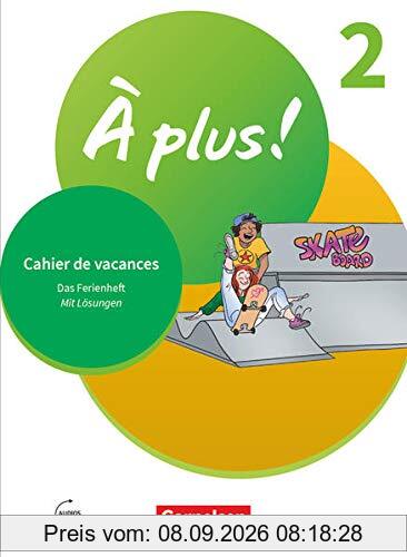 À plus ! Neubearbeitung - 1. und 2. Fremdsprache - Band 2: Cahier de vacances - Mit Lösungen sowie Audios online