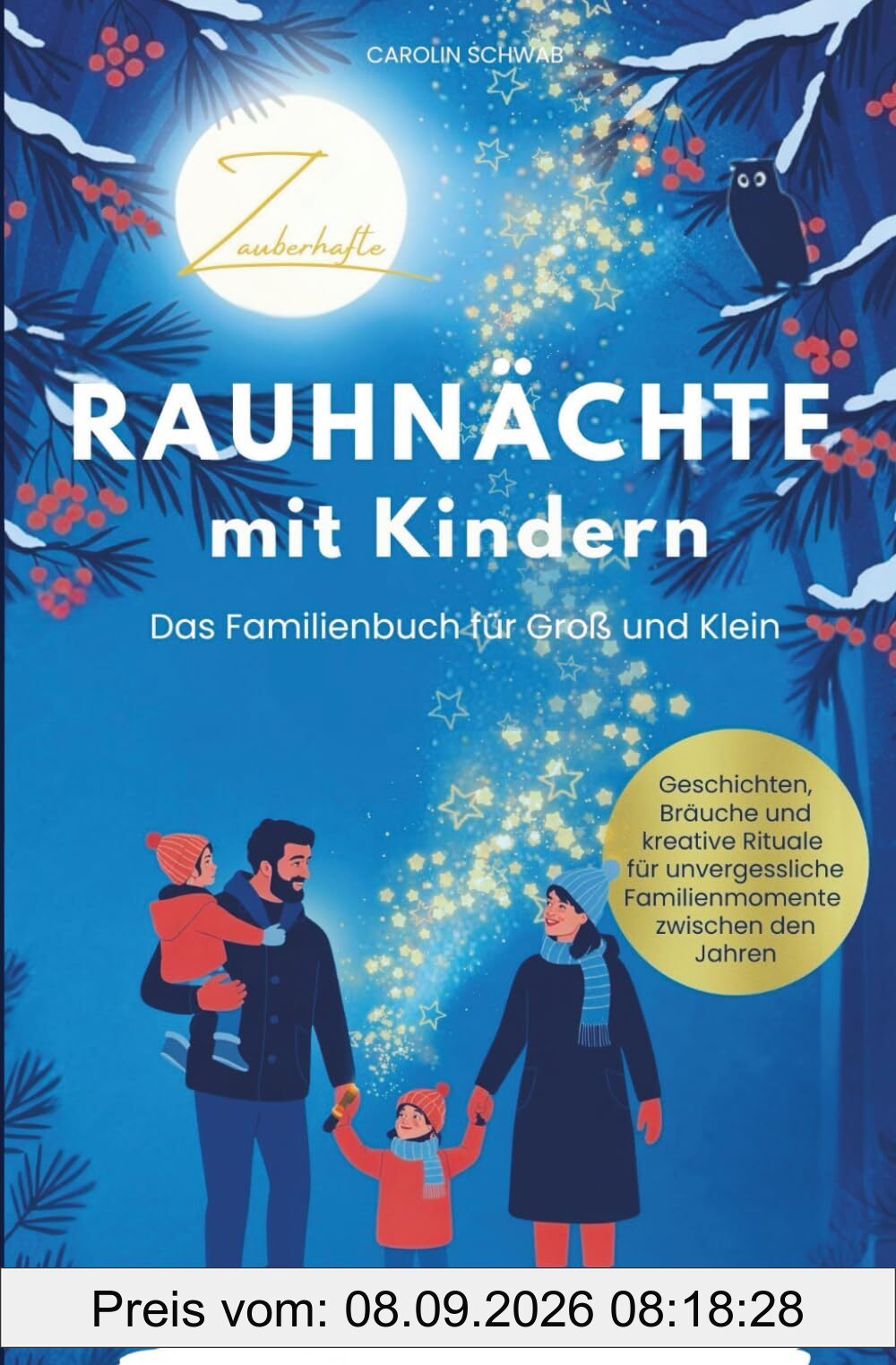Zauberhafte Rauhnächte mit Kindern – Das Familienbuch für Groß und Klein | Geschichten, Bräuche und kreative Rituale für unvergessliche Familienmomente zwischen den Jahren