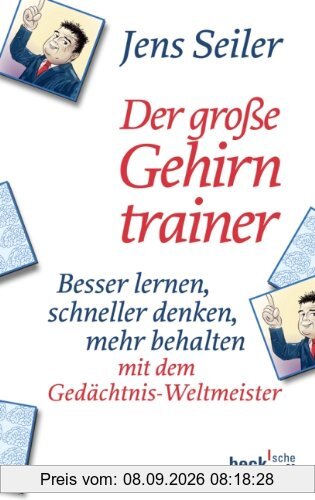Der große Gehirntrainer: Besser lernen, schneller denken, mehr behalten mit dem Gedächtniskünstler und Weltrekordhalter