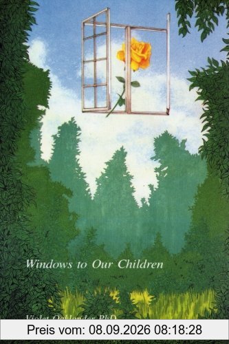 Windows to Our Children: A Gestalt Approach to Children and Adolescents: Gestalt Therapy Approach to Children and Adolescents
